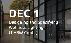 Dec 1: Designing and Specifying Wellness Lighting (1 HSW Credit)